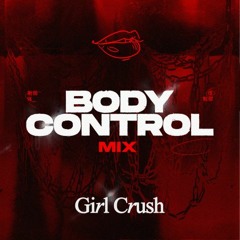 Body Control Mix #02 - Girl Crush