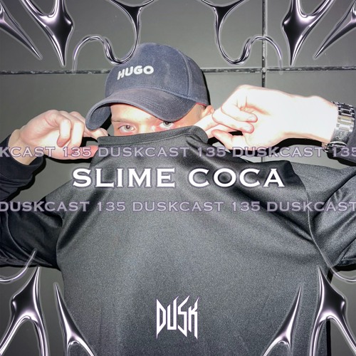 DUSKCAST 135 | SLIME COCA