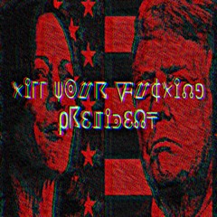 Kill Your Fucking President (Prod. Ranoia)