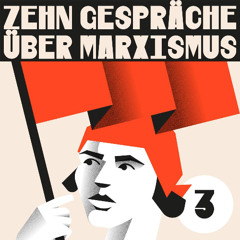 Zehn Gespräche über Marxismus 3: Mensch und Arbeitsbegriff