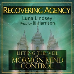 ACCESS [EPUB KINDLE PDF EBOOK] Recovering Agency: Lifting the Veil of Mormon Mind Control by  Luna L