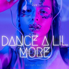 Dance A Lil More (ft Michael Mayo)