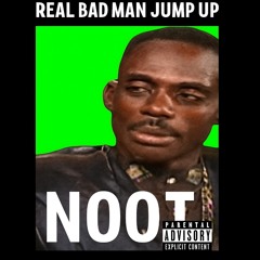 NOOT-real bad man jump up