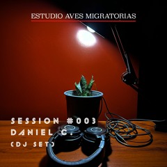 EAV Sessions #003 - Daniel C. (DJ Set)