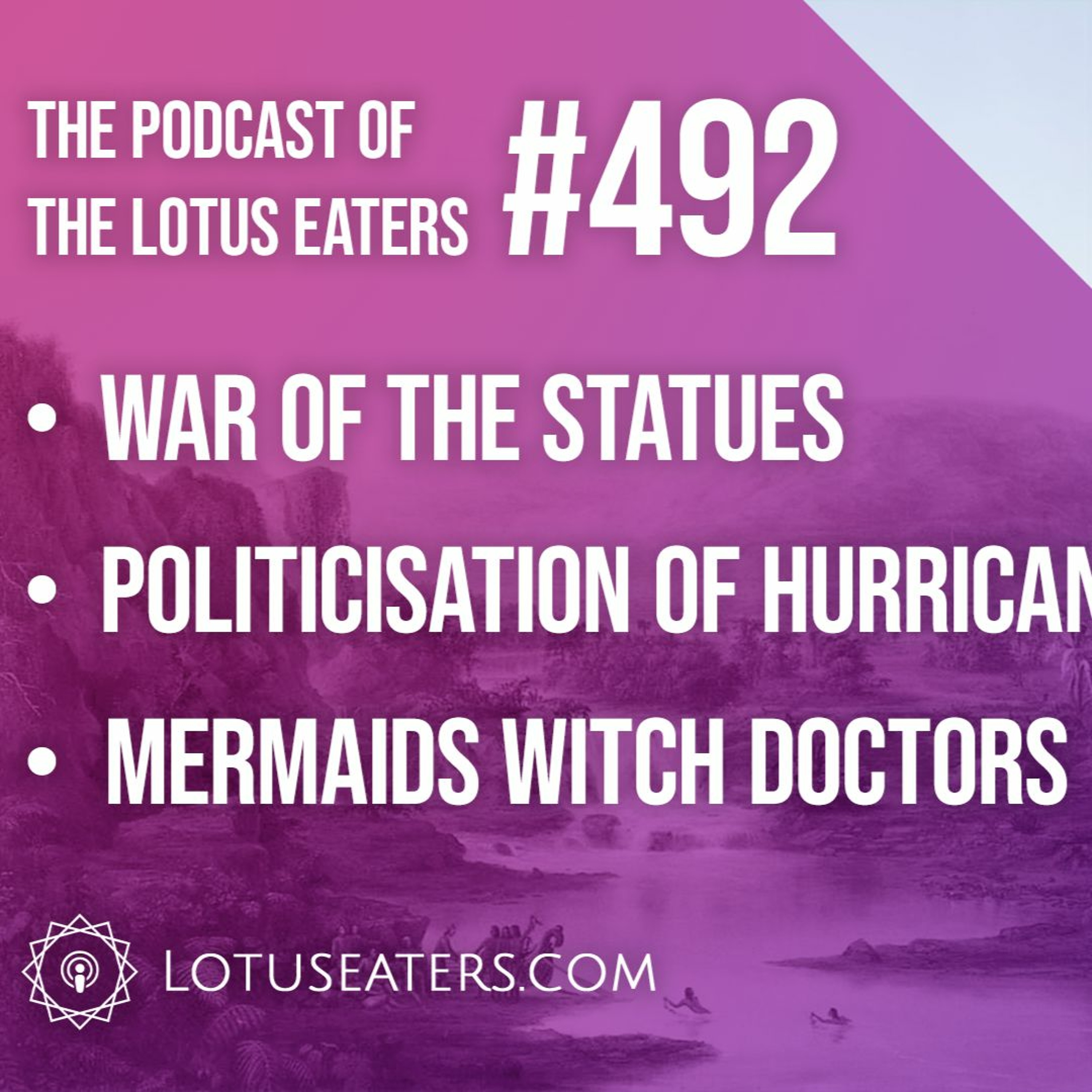 The Podcast of the Lotus Eaters #492