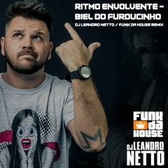 RITMO ENVOLVENTE - BIEL DO FURDUCINHO ( LEANDRO NETTO - FUNK DA HOUSE REMIX )
