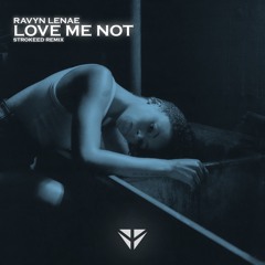 Ravyn Lenae - Love Me Not (STROKEED REMIX)