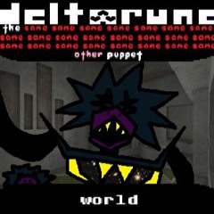 [Deltarune: The Same x23 Other x1 Puppet] world