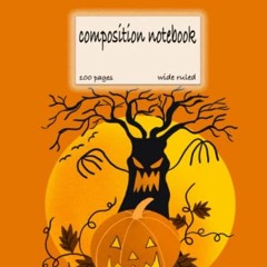 [Read] PDF EBOOK EPUB KINDLE Halloween Composition Notebooks Wide Ruled: Halloween Gi