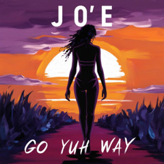 Go Yuh Way - Jo'E | Official Audio