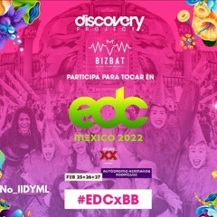 No_IIDYML | Discovery Project: EDC MEXICO 2022 | #EDCxBB