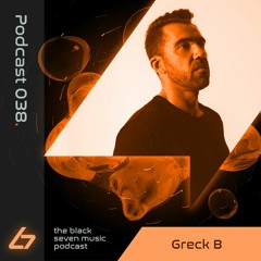 038  Greck B | Black Seven Music Podcast