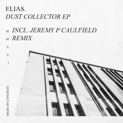 Premiere: Elias. - Dust Collector [made of CONCRETE]