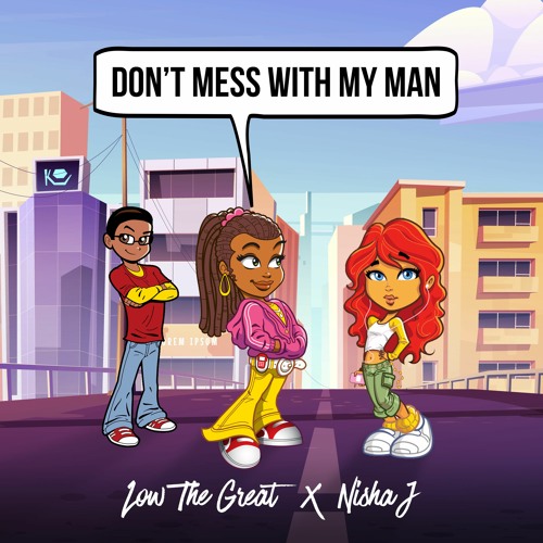 Don't Mess With My Man ft. Nisha J (Prod. By Low The Great)