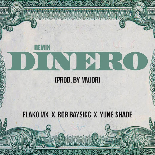 Dinero (feat. Flako MX & Yung $hade) (Remix)