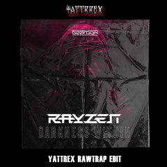 Rayzen - Darkness Within (RawTrap Yattrex)