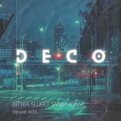 Deco - Bitter Sweet Symphony (deuve Edit)