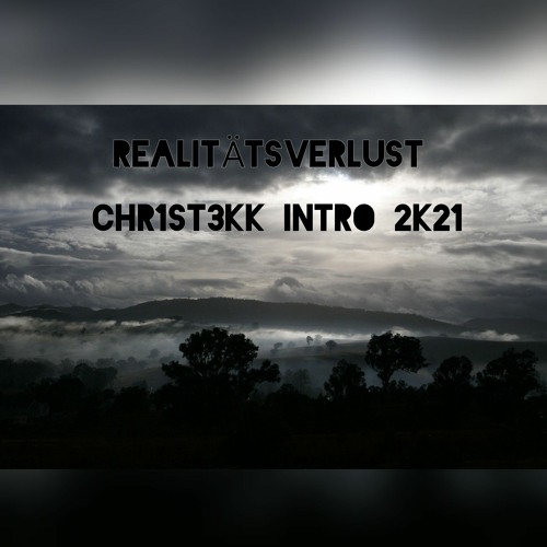 REALITÄTSVERLUST - CHR1ST3KK INTRO 2K21 [HARDTEKK]