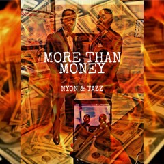 Tazz & Nyon: More Than Money