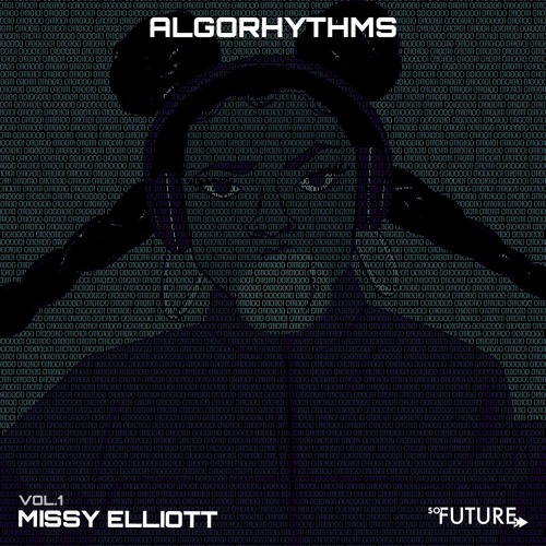 So Future Presents Algorhythms Vol.1 - Missy Elliott