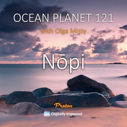Olga Misty - Ocean Planet 121 [July 09 2021] On Proton Radio