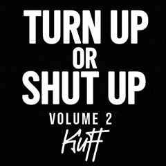 KUFF @ TURN UP OR SHUT UP VOL.2