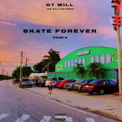 Gt Will Skate Feat Ice Billion Berg - Skate Forver Remix