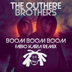 The Outhere Brothers - Boom Boom Boom (Fabio Karia Remix) LINK FREE DOWNLOAD