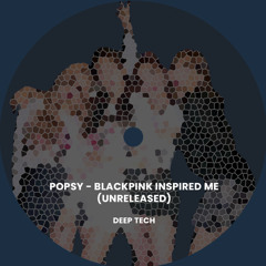 Popsy - BIM (BlackPink Inspired Me)