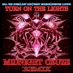 Turn On The Lights (Midnight Cruze Remix) - Kill the Noise, Just Due, Trent Monroe, Spencer Ludwig