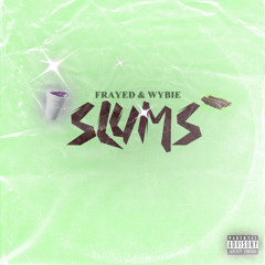 Slums (Frayed & Young Wybie) (prod. hazimake & frayed)