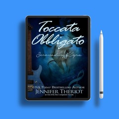 Toccata Obbligato ~ Serenading Kyra by Jennifer Theriot. Download Now [PDF]