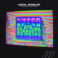 Local Singles - Dazed & Confused [VIBRANCY]