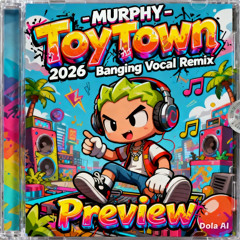 MURPHY - TOYTOWN (2026 Vocal Remix) [WIP] s1