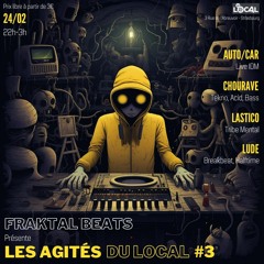 Mix Les Agités du Local #3 🛸 @ Le Local w/Fraktal Beats - 24/02/24 (Tekno • Tribe • Acid • Bass)