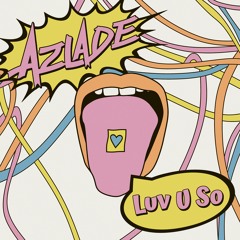 Azlade - Luv U So (FREE DOWNLOAD)