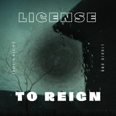 License to Reign (Liquid Drum & Bass)
