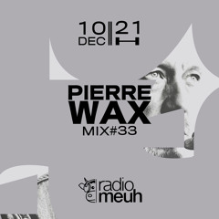 WTF Radio Meuh Show #33 By Pierre Wax
