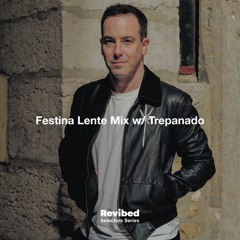 Festina Lente Mix w/Trepanado