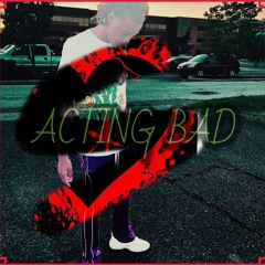 574 Bray - Acting Bad (Official Audio)