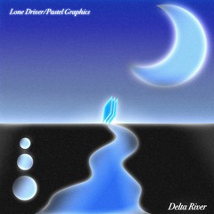 lonedriver (feat. Pastel Graphics) - Delta River