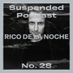 Suspended Podcast No. 28 - Rico de la Noche
