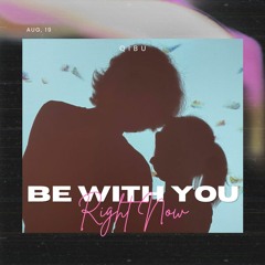 Be With You (Right Now)