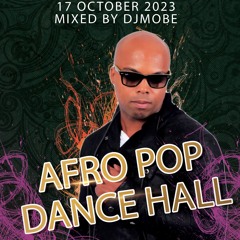 Afro Pop and Dance Hall Mix 17 October 2023 - DjMobe