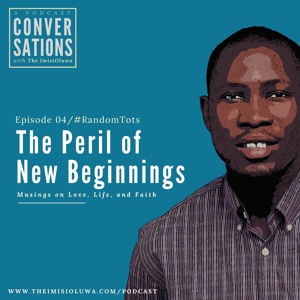The Peril of New Beginnings