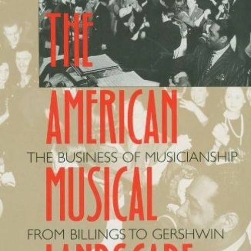 [GET] EPUB KINDLE PDF EBOOK The American Musical Landscape: The Business of Musicianship from Billin