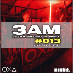 3AM Cast #013 - mobit. Live Rec @ OXA Party Koh Phangan [310724]