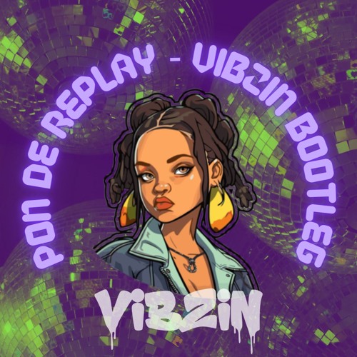 RIHANNA - PON DE REPLAY (VIBZIN BOOTLEG) FREE DOWNLOAD
