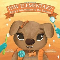 [FREE] EBOOK 📬 Paw Elementary: Roxy's Adventure to the Dentist by  Katie Melko &  Ro