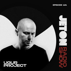 Jeton Records Radio Show 121 | Ugur Project